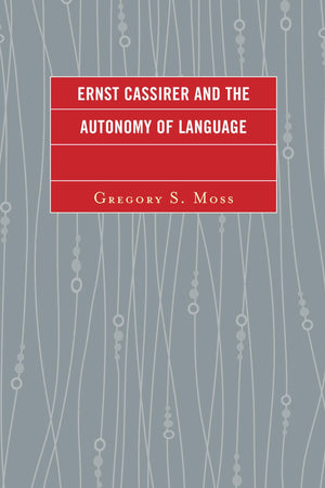 Ernst Cassirer and the Autonomy of Language,Used
