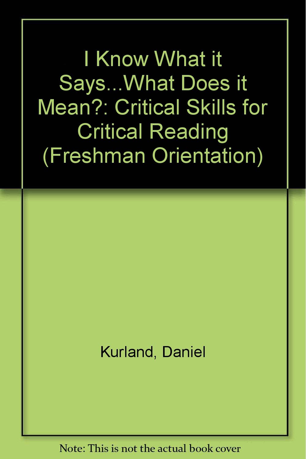 I Know What It Says...What Does It Mean? Critical Skills for Critical Reading,Used