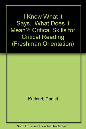 I Know What It Says...What Does It Mean? Critical Skills for Critical Reading,Used