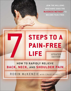 7 Steps To A Painfree Life: How To Rapidly Relieve Back, Neck, And Shoulder Pain