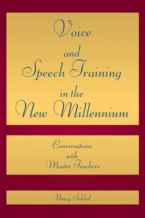 Voice and Speech Training in the New Millennium: Conversations with Master Teachers (Applause Books),New