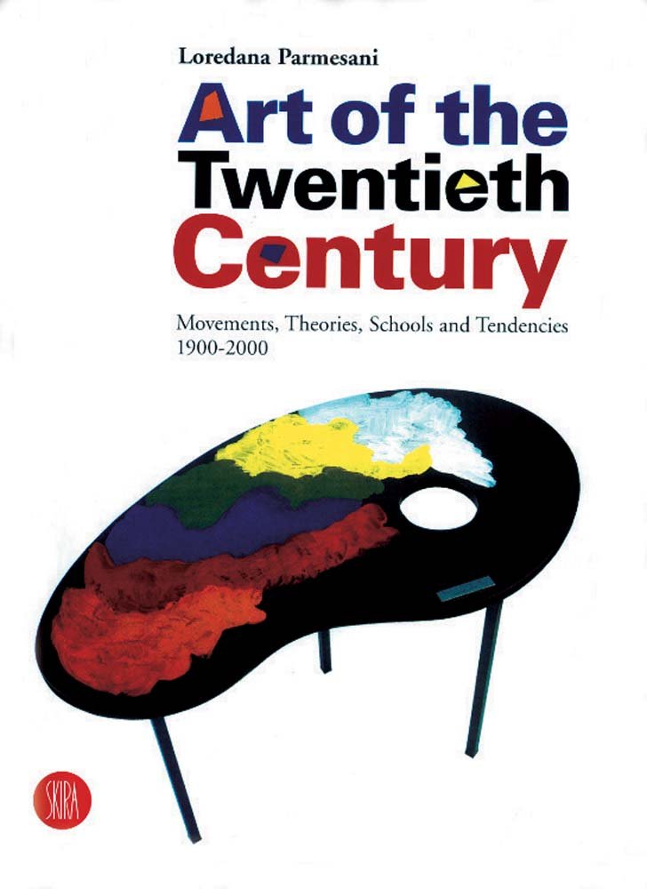 Art of the Twentieth Century: Movements, Theories, Schools, and Tendencies 19002000,New
