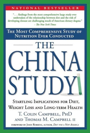 The China Study: The Most Comprehensive Study Of Nutrition Ever Conducted And The Startling Implications For Diet, Weight Loss A