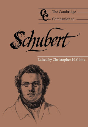 The Cambridge Companion To Schubert (Cambridge Companions To Music),New