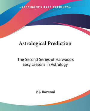 Astrological Prediction: The Second Series of Harwood's Easy Lessons in Astrology,Used