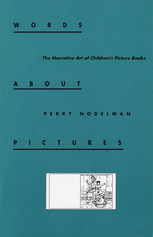 Words about Pictures: The Narrative Art of Children's Picture Books,New