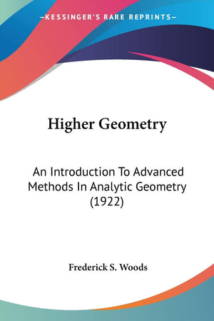 Higher Geometry: An Introduction To Advanced Methods In Analytic Geometry (1922),Used