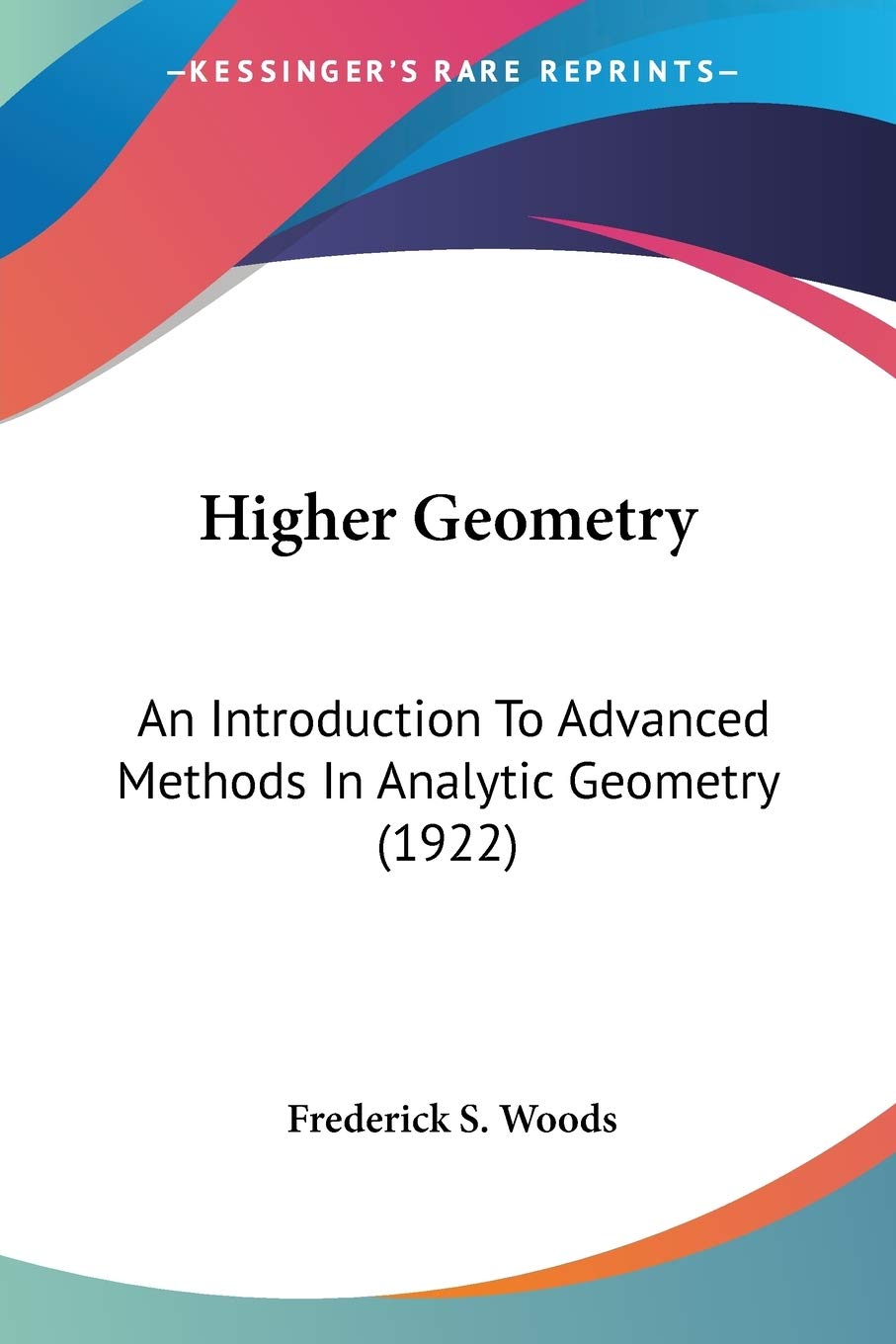 Higher Geometry: An Introduction To Advanced Methods In Analytic Geometry (1922),Used