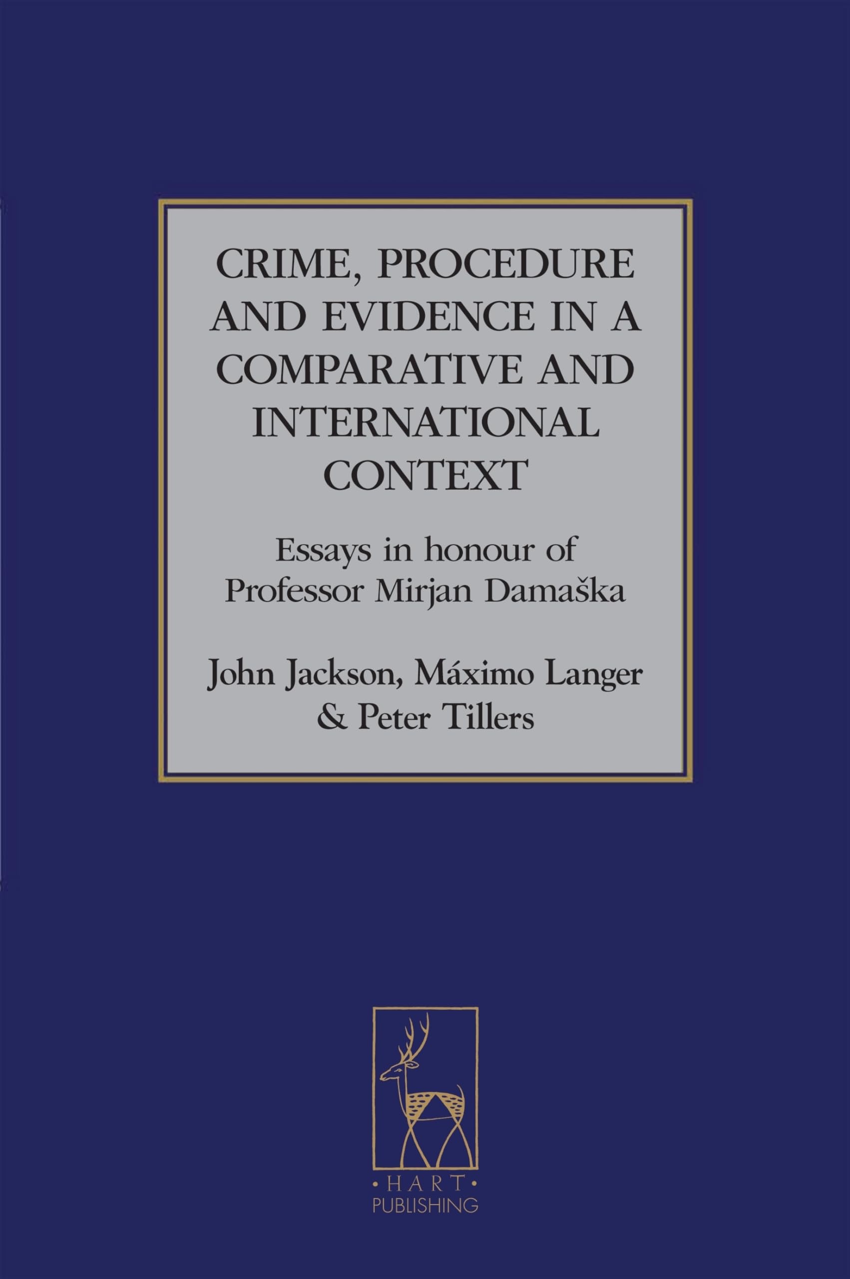 Crime, Procedure and Evidence in a Comparative and International Context: Essays in Honour of Professor Mirjan Damaska (Studies ,Used