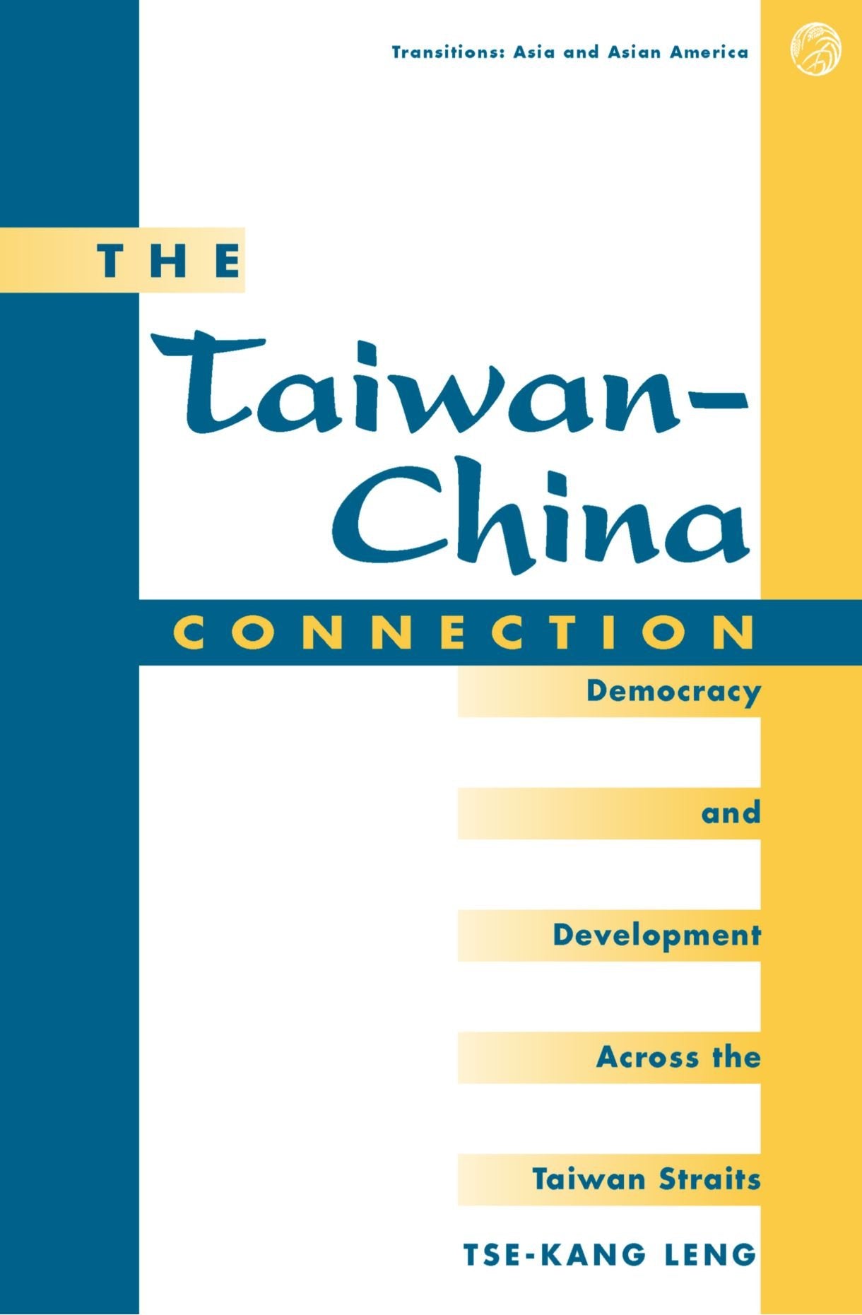 The Taiwanchina Connection: Democracy And Development Across The Taiwan Straits (Transitionsasia And Asian America),Used