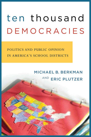 Ten Thousand Democracies: Politics and Public Opinion in America's School Districts (American Government and Public Policy),Used