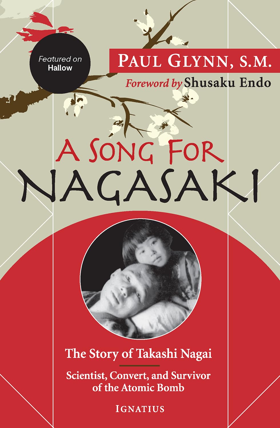 A Song for Nagasaki  Hallow Edition: The Story of Takashi Nagai a Scientist, Convert, and Survivor of the Atomic Bomb