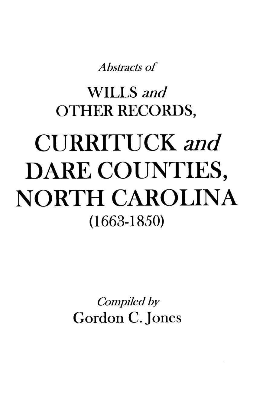Abstracts Of Wills And Other Records, Currituck And Dare Counties, North Carolina (16631850),Used