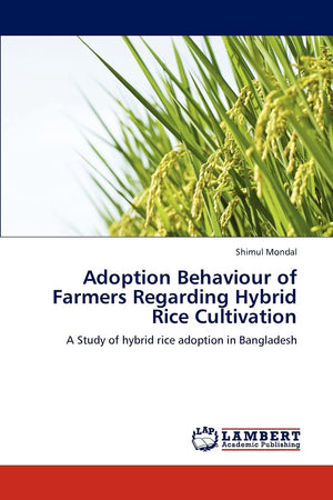 Adoption Behaviour of Farmers Regarding Hybrid Rice Cultivation: A Study of hybrid rice adoption in Bangladesh,Used