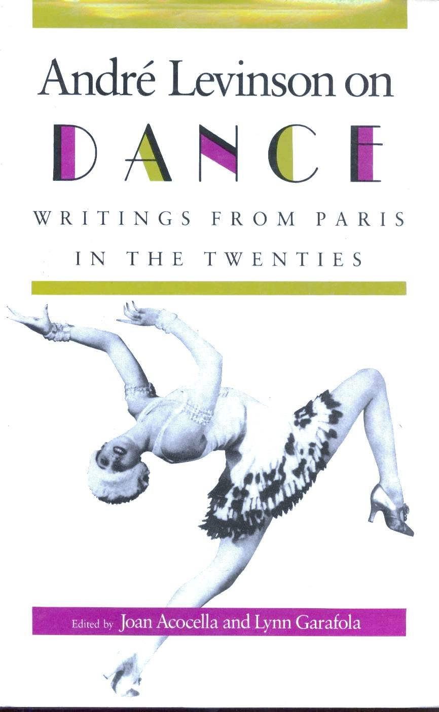 Andr Levinson on Dance: Writings from Paris in the Twenties.,Used