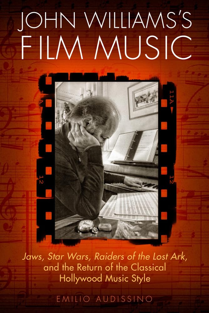 John Williams's Film Music: Jaws, Star Wars, Raiders of the Lost Ark, and the Return of the Classical Hollywood Music Style (Wis,Used