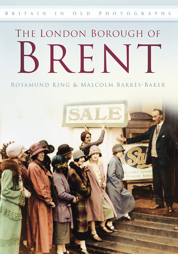 The London Borough of Brent in Old Photographs (Britain in Old Photographs),Used