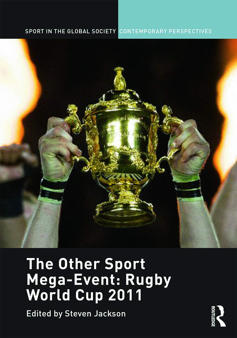 The Other Sport MegaEvent: Rugby World Cup 2011 (Sport in the Global Society  Contemporary Perspectives),Used