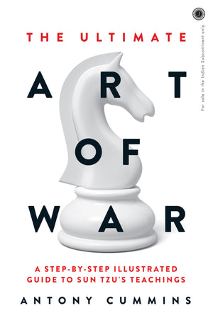 The Ultimate Art Of War: A Step-By-Step Illustrated Guide To Sun TzuS Teachings