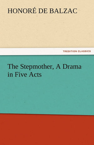 The Stepmother, a Drama in Five Acts,Used