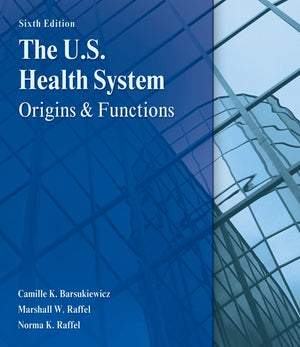 The U.S. Health System: Origins and Functions,New