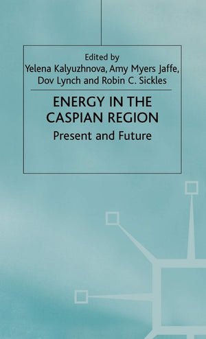 Energy in the Caspian Region: Present and Future,Used