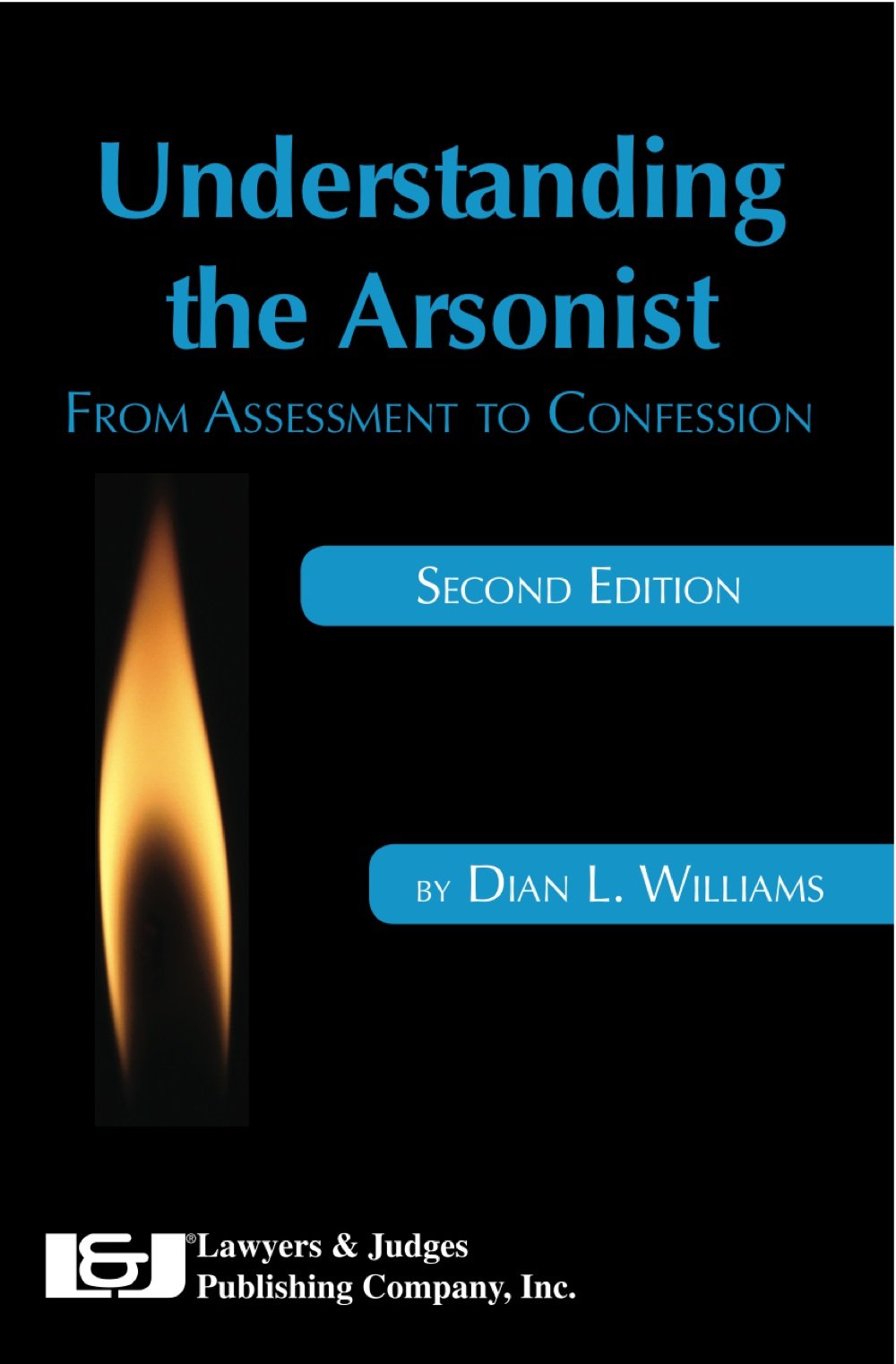 Understanding the Arsonist: From Assessment to Confession,Used