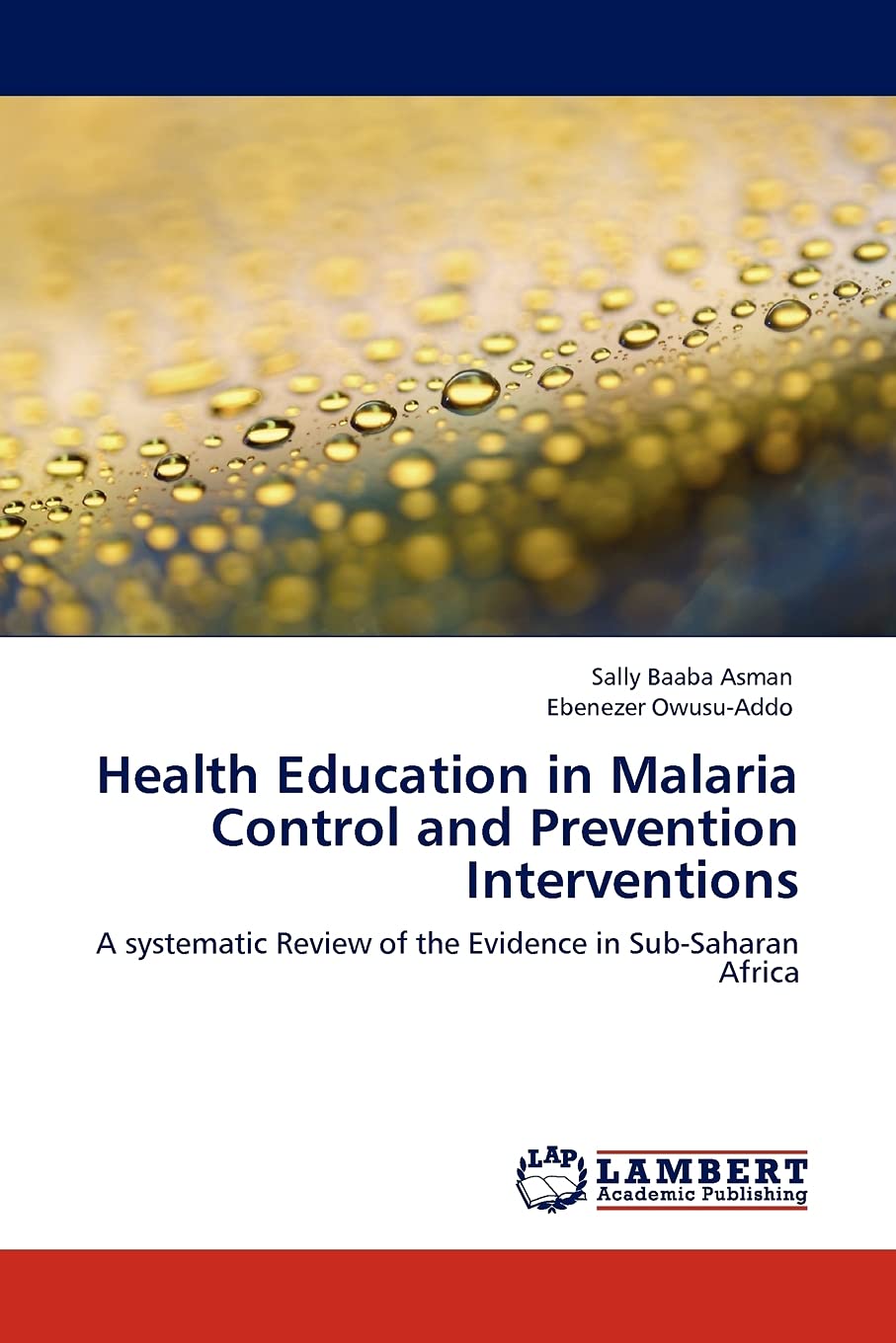 Health Education in Malaria Control and Prevention Interventions: A systematic Review of the Evidence in SubSaharan Africa,Used