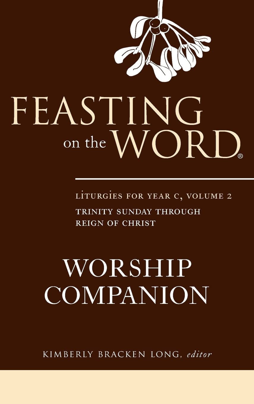 Feasting on the Word Worship Companion: Liturgies for Year C, Volume 2: Trinity Sunday through Reign of Christ,Used