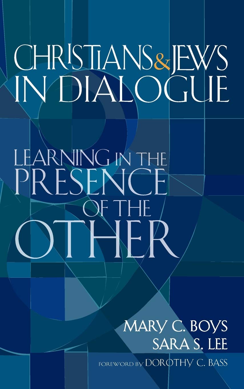 Christians & Jews in Dialogue: Learning in the Presence of the Other,New