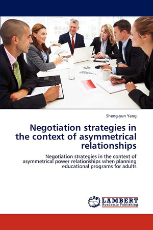 Negotiation strategies in the context of asymmetrical relationships: Negotiation strategies in the context of asymmetrical power,Used