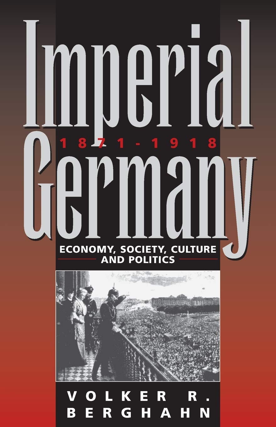 Imperial Germany 18711918: Economy, Society, Culture and Politics,Used