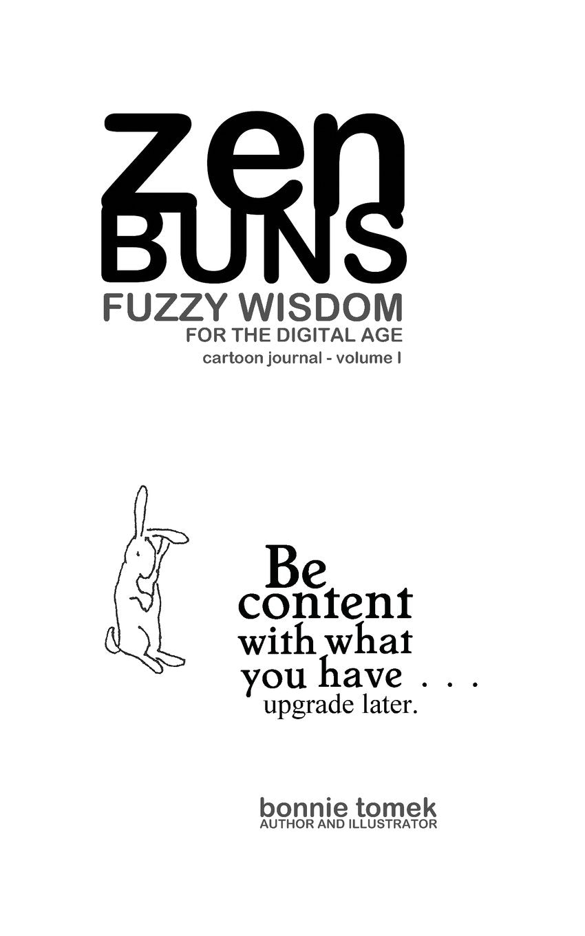 Zenbuns Fuzzy Wisdom For The Digital Age.: Zen Buns Is A Collection Of Original Illustrations And Zen Quotes For The Digital Age,Used
