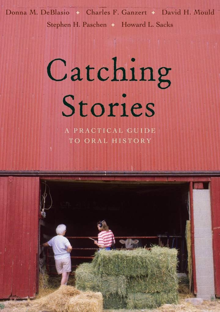 Catching Stories: A Practical Guide To Oral History-used