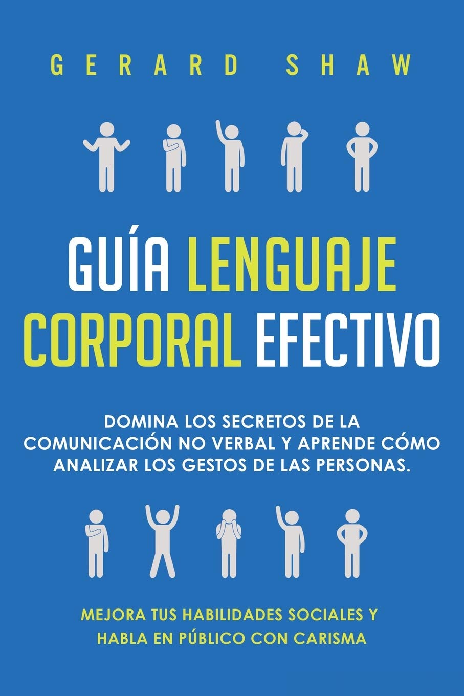 Gua lenguaje corporal efectivo: Domina los secretos de la comunicacin no verbal y aprende cmo analizar los gestos de las p,Used