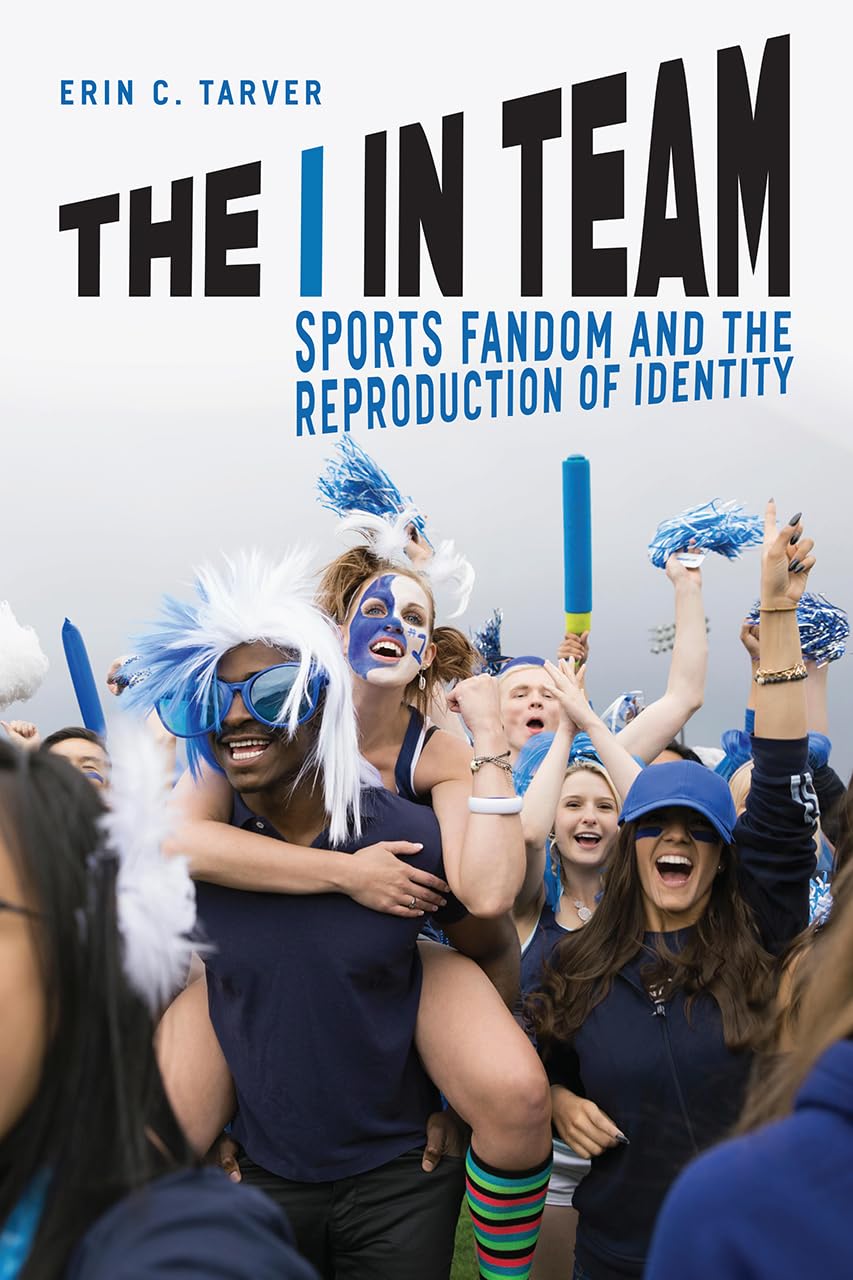 The I in Team: Sports Fandom and the Reproduction of Identity,Used