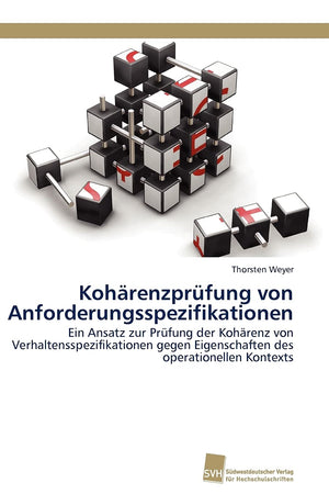 Kohrenzprfung von Anforderungsspezifikationen: Ein Ansatz zur Prfung der Kohrenz von Verhaltensspezifikationen gegen Eigenschaft,Used