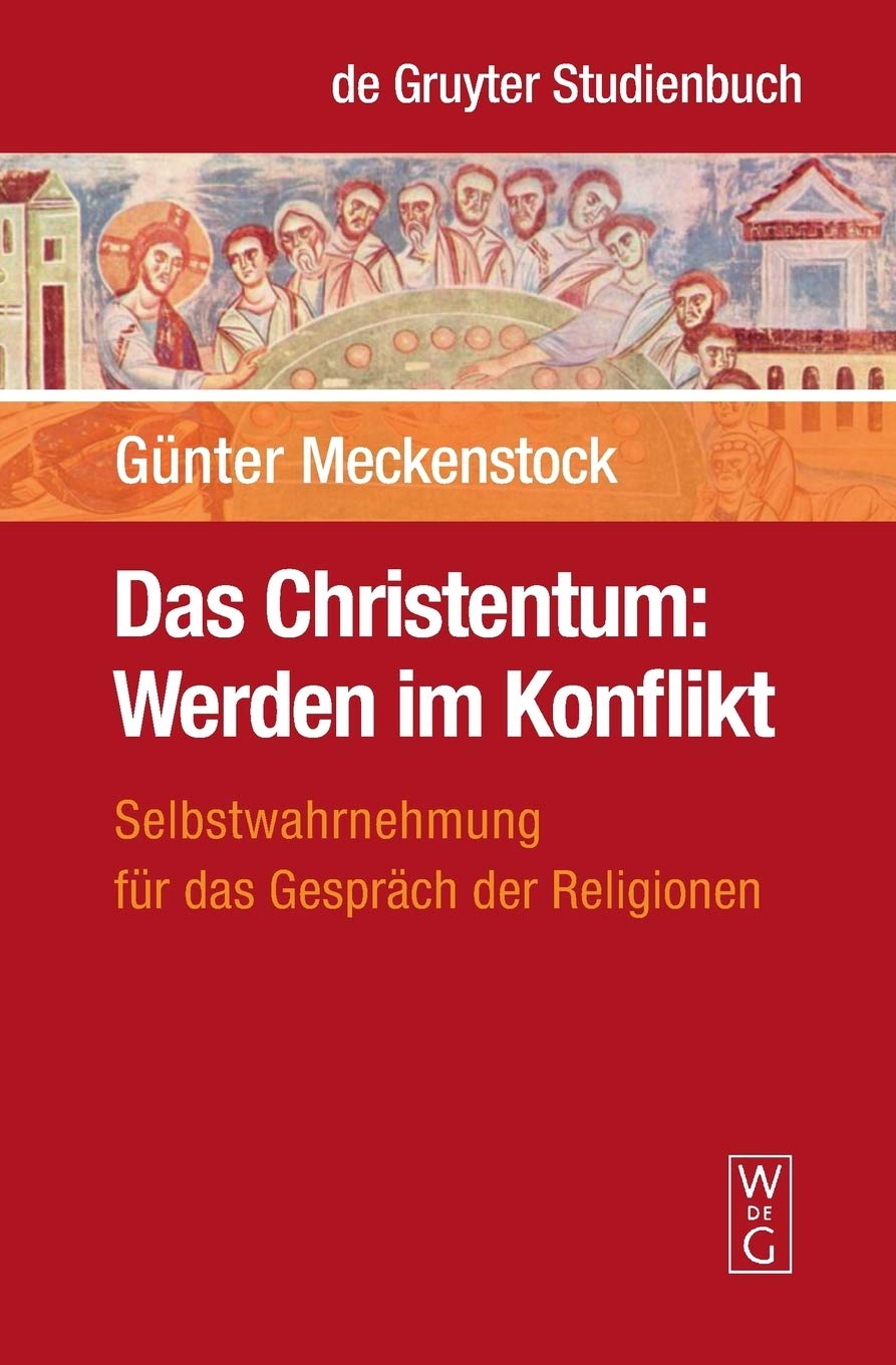 Das Christentum: Werden im Konflikt: Selbstwahrnehmung fr das Gesprch der Religionen (De Gruyter Studienbuch) (German Edition),Used