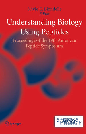 Understanding Biology Using Peptides: Proceedings of the Nineteenth American Peptide Symposium (American Peptide Symposia, 9),Used