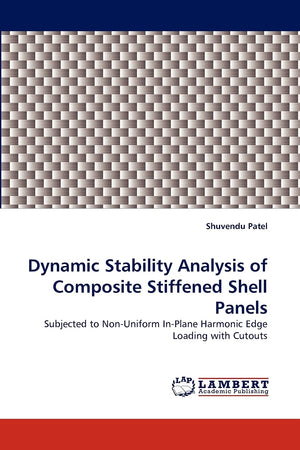 Dynamic Stability Analysis of Composite Stiffened Shell Panels: Subjected to NonUniform InPlane Harmonic Edge Loading with Cut,Used
