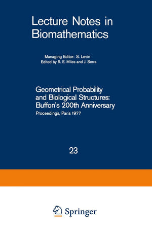 Geometrical Probability and Biological Structures: Buffons 200th Anniversary: Proceedings of the Buffon Bicentenary Symposium on,Used