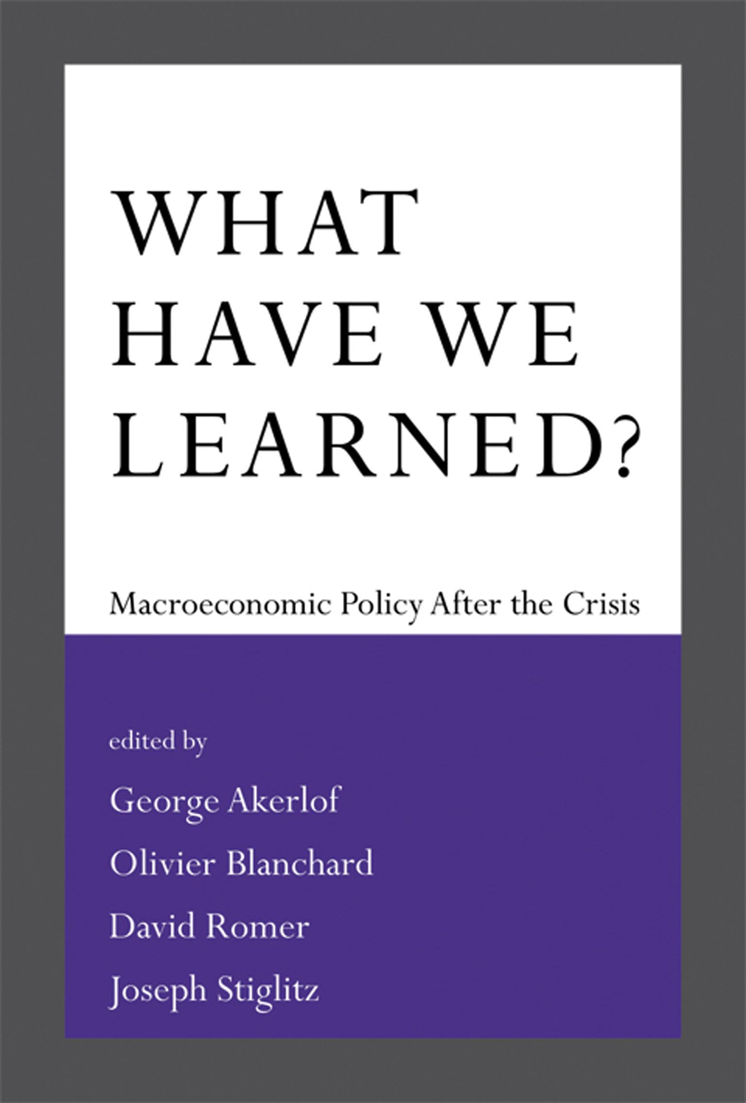What Have We Learned?: Macroeconomic Policy after the Crisis,New