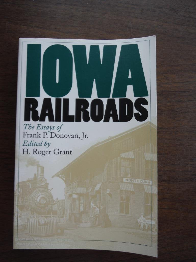 Iowa Railroads: The Essays of Frank P. Donovan, Jr. (Bur Oak Book),New