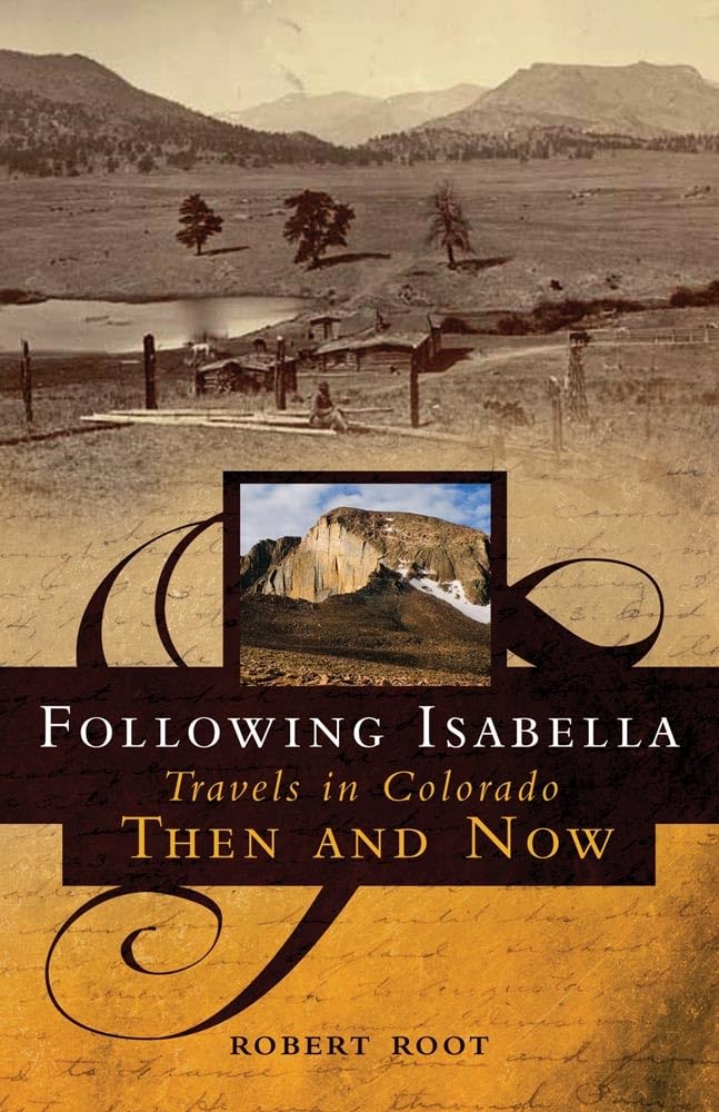 Following Isabella: Travels In Colorado Then And Now,Used