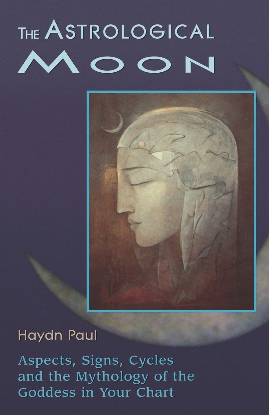 The Astrological Moon: Aspects, Signs, Cycles and the Mythology of the Goddess in Your Chart,Used