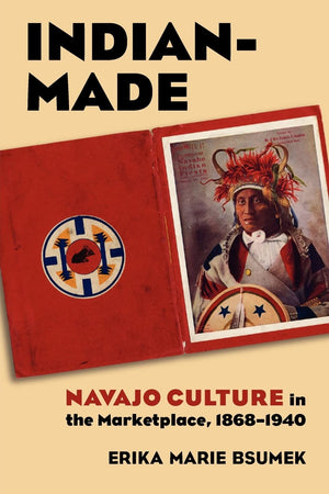 IndianMade: Navajo Culture in the Marketplace, 18681940 (Culture America (Paperback)),Used