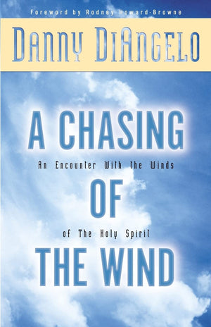 A Chasing of the Wind: An Encounter with the Winds of the Holy Spirit,Used