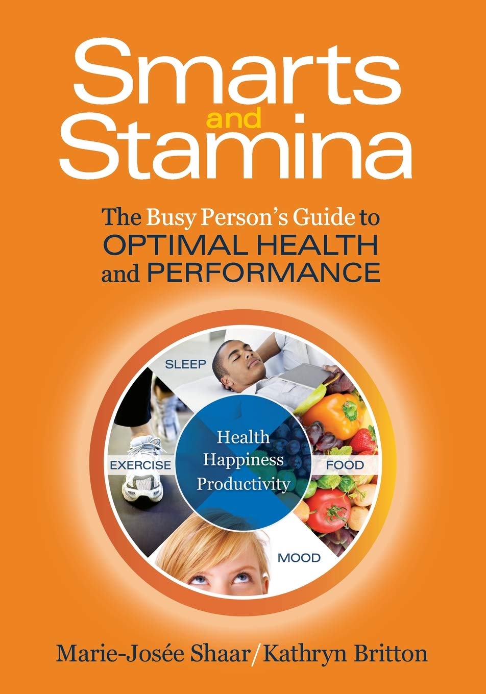 Smarts and Stamina: The Busy Person's Guide to Optimal Health and Performance,Used