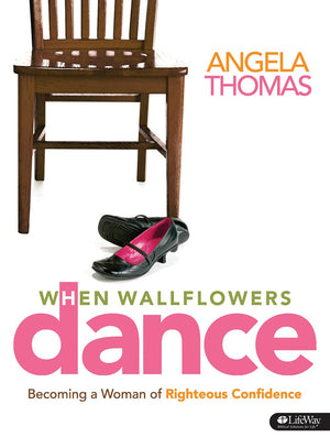 When Wallflowers Dance: Becoming a Woman of Righteous Confidence (Bible Study Book),Used