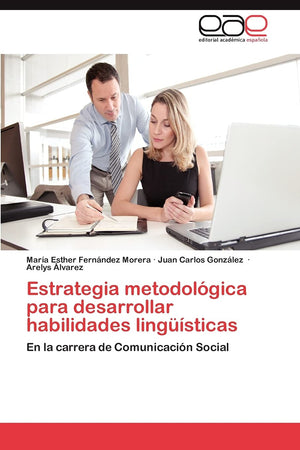 Estrategia metodolgica para desarrollar habilidades lingsticas: En la carrera de Comunicacin Social (Spanish Edition),Used